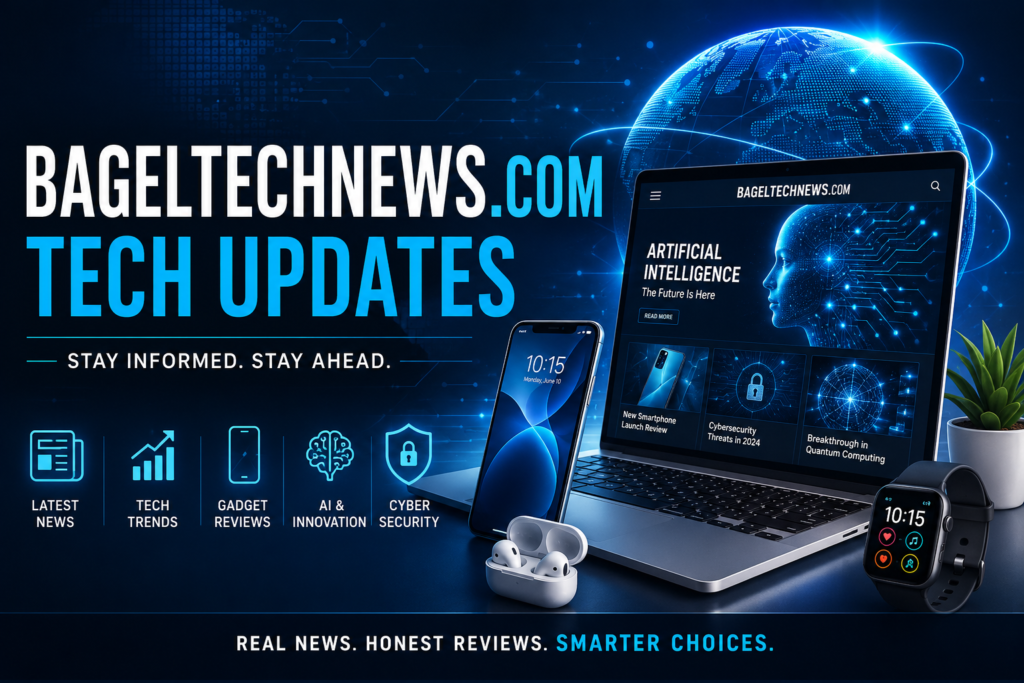 BagelTechNews.com Tech Updates: Your Smart Guide to the Latest Technology Trends