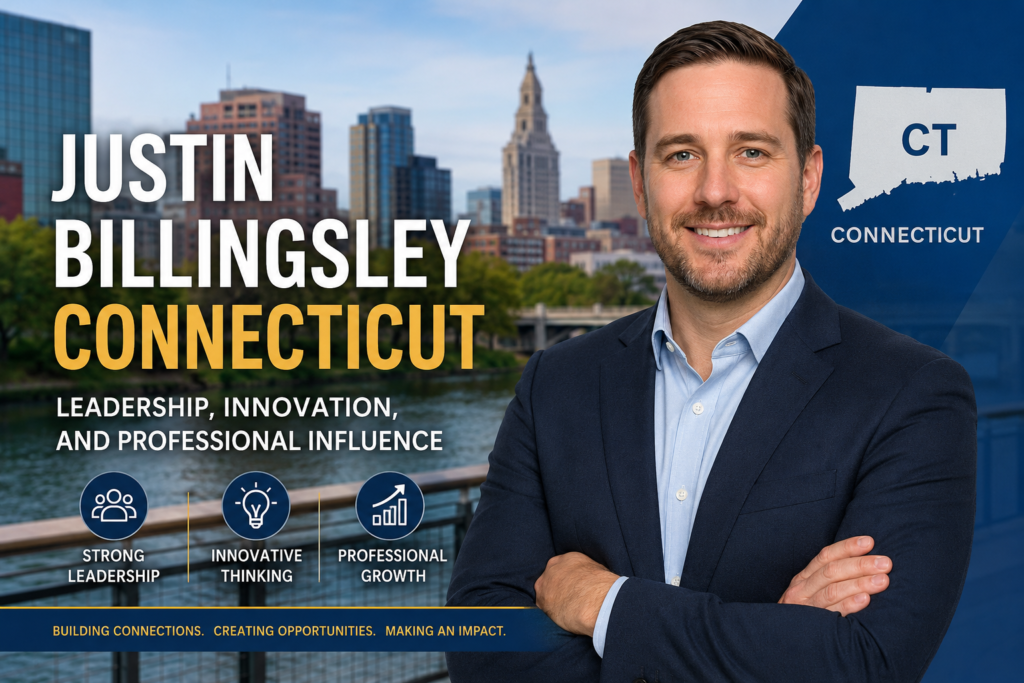 Justin Billingsley Connecticut: Leadership, Innovation, and Professional Influence
