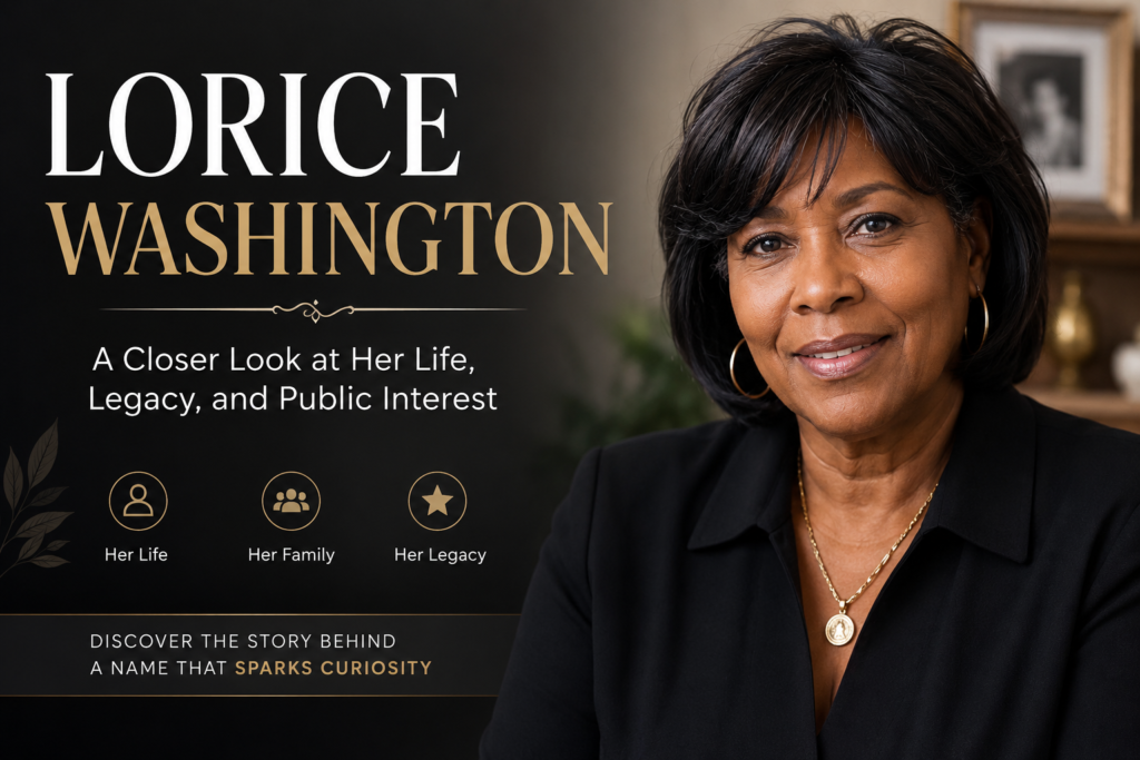 Lorice Washington: A Closer Look at Her Life, Legacy, and Public Interest