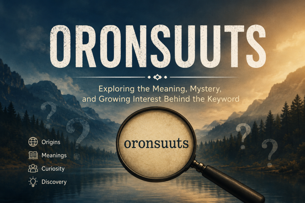 Oronsuuts: Exploring the Meaning, Mystery, and Growing Interest Behind the Keyword