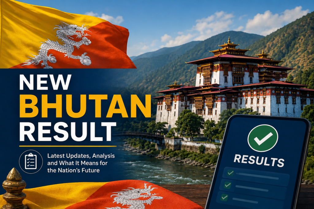 New Bhutan Result: What the Latest Outcome Means for the Nation’s Future