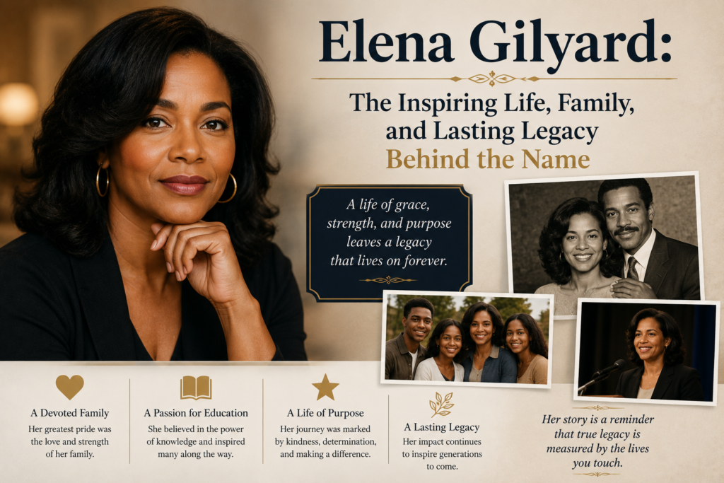 Elena Gilyard: The Inspiring Life, Family, and Lasting Legacy Behind the Name Elena Gilyard: The Inspiring Life, Family, and Lasting Legacy Behind the Name